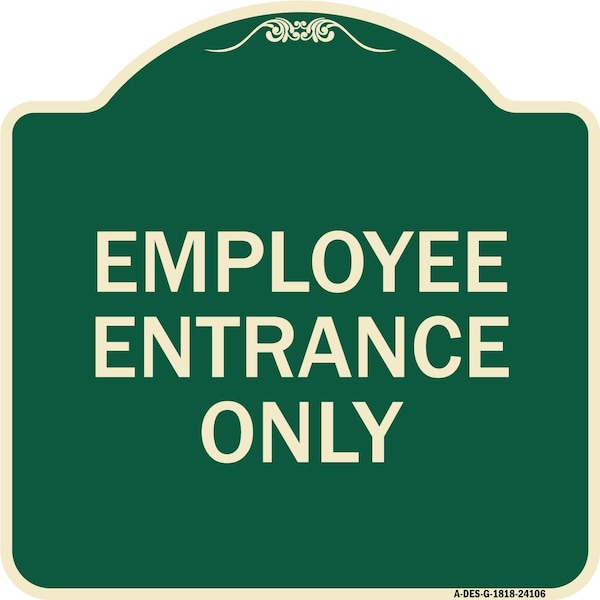 Signmission Employee Entrance Only Heavy-Gauge Aluminum Architectural Sign, 18" H, G-1818-24106 A-DES-G-1818-24106 - main